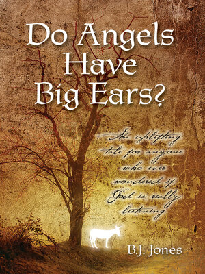 cover image of Do Angels Have Big Ears?: an Uplifting Tale for Anyone Who Ever Worndred If God Is Really Listening